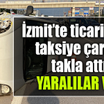 izmit ticar iaraç takla attı