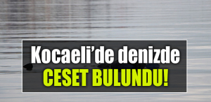 kocaeli deniz ceset