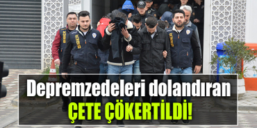 kocaeli depremzedeleri dolandıran çete çökertildi