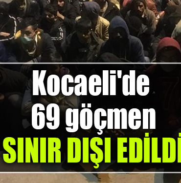 kocaeli göçmen sınır dışı