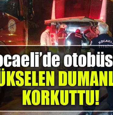 kocaeli otobüs duman