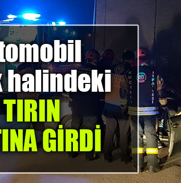 kocaeli otomobil tırın altına girdi