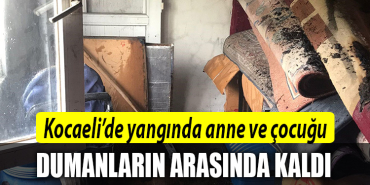 kocaeli yangın duman anne