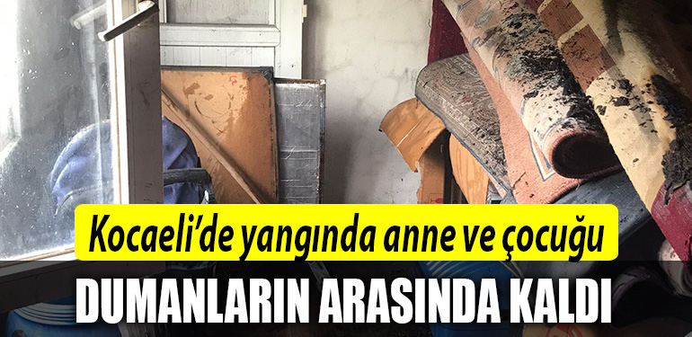 kocaeli yangın duman anne