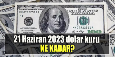 21 Haziran 2023 dolar kuru ne kadar