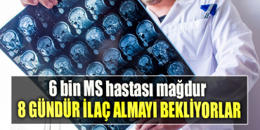 6 bin MS hastası mağdur 8 gündür ilaç almayı bekliyorlar