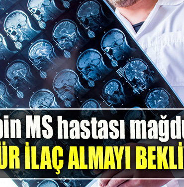 6 bin MS hastası mağdur 8 gündür ilaç almayı bekliyorlar