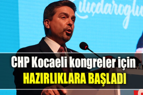 CHP Kocaeli kongreler için hazırlıklara başladı