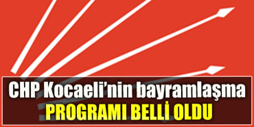 CHP Kocaeli’nin bayramlaşma programı belli oldu