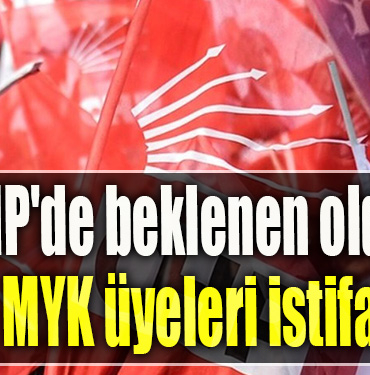 CHP'de beklenen oldu. Tüm MYK üyeleri istifa etti
