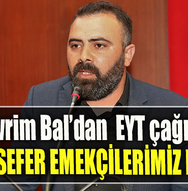 Devrim Bal EYT çağrısı GELİN BU SEFER EMEKÇİLERİMİZ KAZANSIN