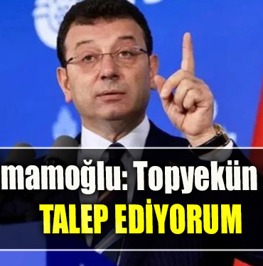 Ekrem İmamoğlu Topyekün değişim talep ediyorum