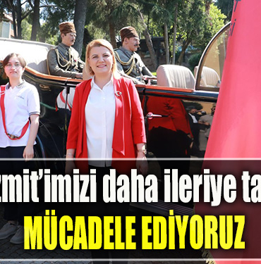 İzmit Belediye Başkanı Fatma Kaplan Hürriyet, “İzmit’imizi daha ileriye taşımak için mücadele ediyoruz”
