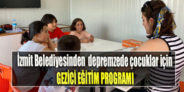 İzmit Belediyesi, Türkiye Kalkınma Vakfı ve UNİCEF iş birliğiyle depremzede çocuklara gezici eğitim programı