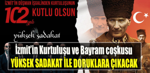 İzmit’in Kurtuluşu ve Bayram coşkusu. Yüksek Sadakat ile doruklara çıkacak!