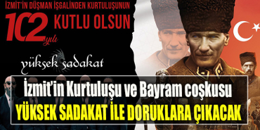 İzmit’in Kurtuluşu ve Bayram coşkusu. Yüksek Sadakat ile doruklara çıkacak!