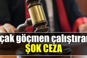 Kaçak göçmen çalıştırana şok ceza