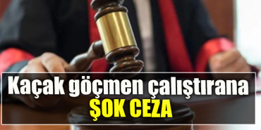 Kaçak göçmen çalıştırana şok ceza