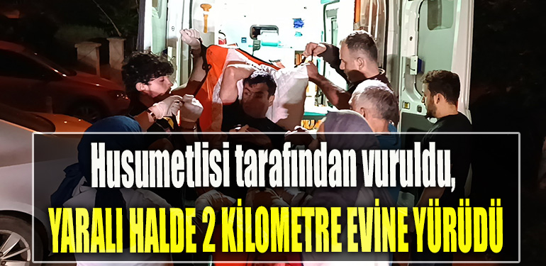 Kocaeli' de Husumetlisi tarafından vuruldu, yaralı halde 2 buçuk kilometre evine yürüdü