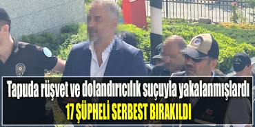 Kocaeli' de Tapuda rüşvet ve dolandırıcılık suçuyla yakalanmışlardı 17 şüpheli serbest bırakıldı