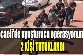Kocaeli'de uyuşturucu operasyonunda 2 kişi tutuklandı