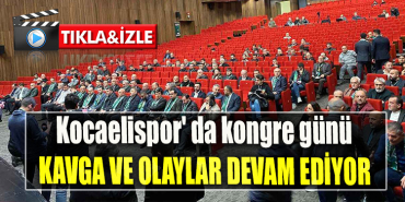 Kocaelispor' da kongre günü. Kavga ve olaylar devam ediyor