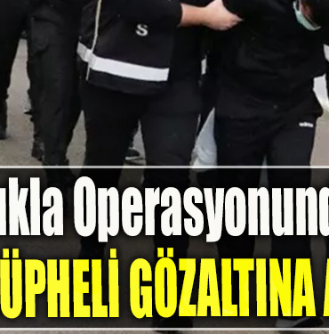 Kukla Operasyonunda 353 şüpheli gözaltına alındı