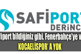 Safiport bildiğiniz gibi. Fenerbahçe'ye var Kocaelispor' a yok