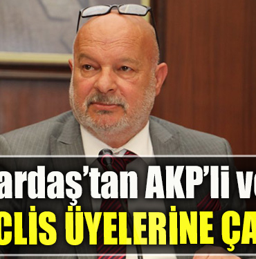 Yaşar Kardaş’tan AKP’li ve MHP’li meclis üyelerine çağrı