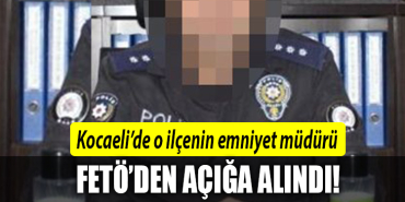 kocaeli fetö ilçe emniyet müdürü