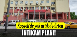 kocaeli intikam planı