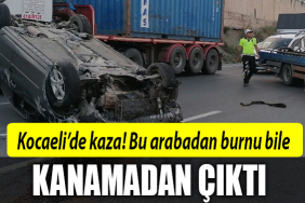 kocaeli kaza burnu bile kanamadan çıktı