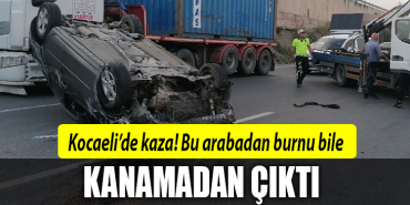 kocaeli kaza burnu bile kanamadan çıktı