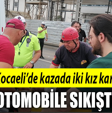 kocaeli kaza kız kardeş