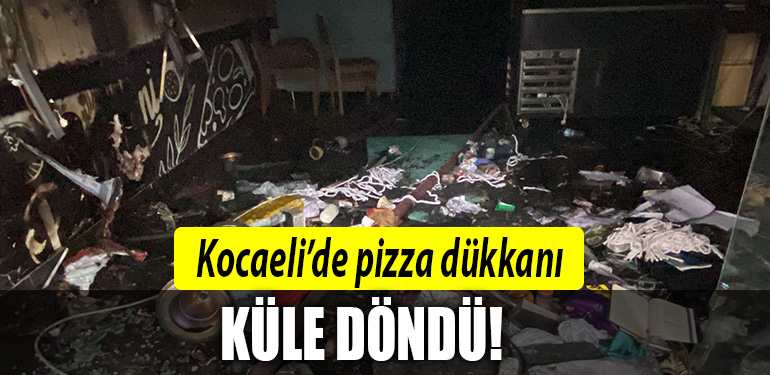 kocaeli pizza dükkanı yangın