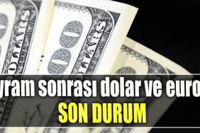 Bayram sonrası dolar ve euro'da son durum