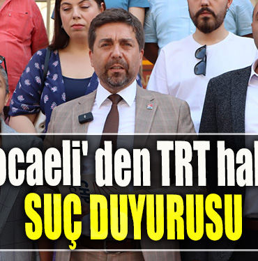 CHP Kocaeli' den TRT hakkında suç duyurusu