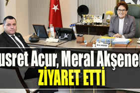 İYİ Parti İl Başkanı Nusret Acur, Meral Akşener’i ziyaret etti
