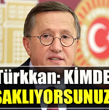 İYİ Parti Kocaeli Milletvekili Lütfü Türkkan KİMDEN NEYİ SAKLIYORSUNUZ