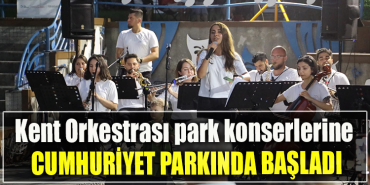 Kent Orkestrası park konserlerine Cumhuriyet Parkında başladı