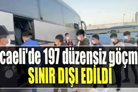 Kocaeli'de 197 düzensiz göçmen sınır dışı edildi
