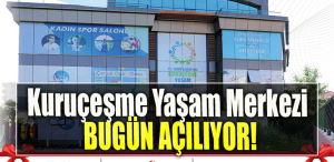 Kuruçeşme Yaşam Merkezi bugün açılıyor!