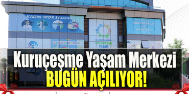 Kuruçeşme Yaşam Merkezi bugün açılıyor!