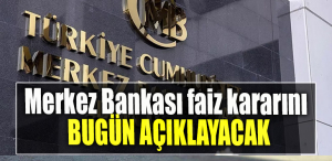 Merkez Bankası faiz kararını bugün açıklayacak
