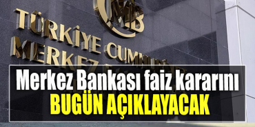 Merkez Bankası faiz kararını bugün açıklayacak