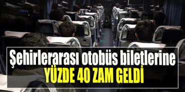 Şehirlerarası otobüs biletlerine yüzde 40 zam geldi