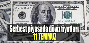 Serbest piyasada döviz fiyatları 11 Temmuz