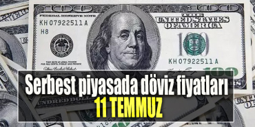 Serbest piyasada döviz fiyatları 11 Temmuz