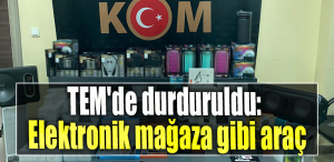 TEM'de durduruldu Elektronik mağaza gibi araç