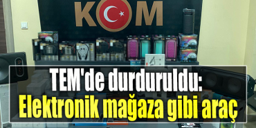 TEM'de durduruldu Elektronik mağaza gibi araç